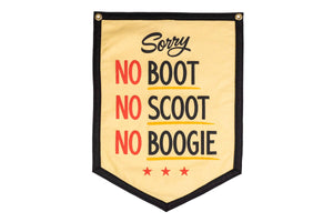 A rectangular camp flag with a cream body and the text 'Sorry NO BOOT NO SCOOT NO BOOGIE' printed in red, black, and gold colors.